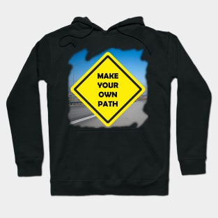 Make your own path Hoodie